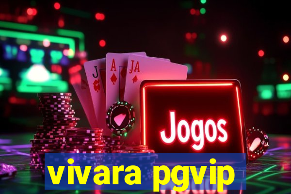 vivara pgvip